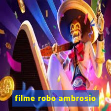 filme robo ambrosio